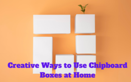 Creative Ways to Use Chipboard Boxes at Home