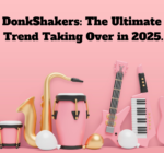 Donk Shakers: The Ultimate Trend Taking Over in 2025