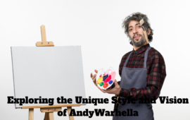 Exploring the Unique Style and Vision of Andy Warhella