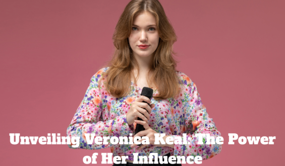 Unveiling Veronica Keal: The Power of Her Influence