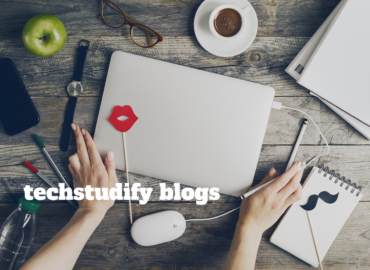 Techstudify Blogs: Your Guide to Smarter Tech Use