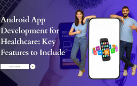 Android App Development for Healthcare: Key Features to Include